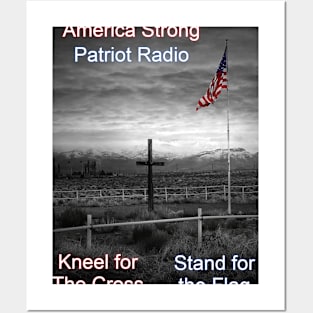 America Strong Patriot Radio Kneel for the Cross Stand for the Flag Posters and Art